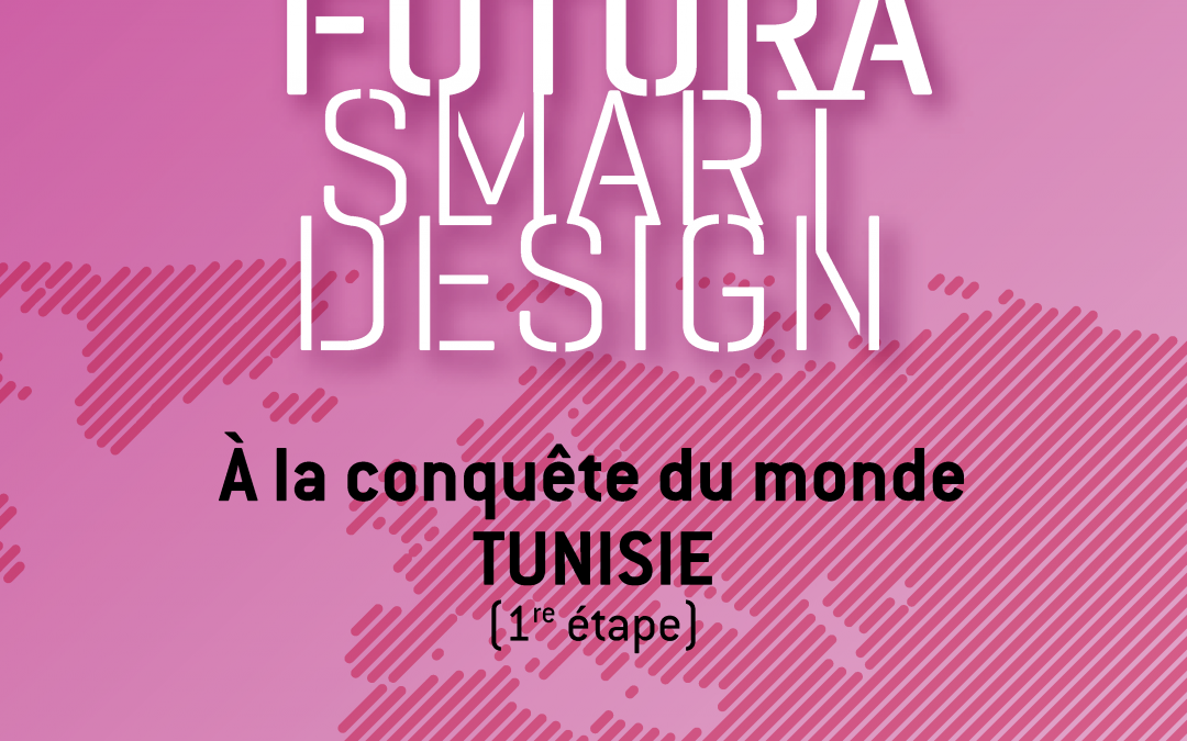 FUTURA SMART DESIGN à l’export : première étape TUNIS 2014